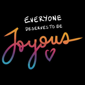 Everyone Deserves to be Joyous - AS Colour Womens Maple Tee Design